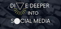 dive deeper into social media